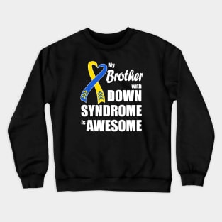 My Brother with Down Syndrome is Awesome Crewneck Sweatshirt